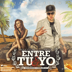Migue Flow Ft Paola Entre Tu Y Yo (Prd Zambrano Y Animala)
