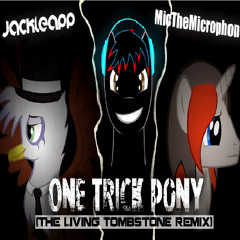 One Trick Pony (The Living Tombstone remix)