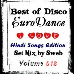 VA - Best of Disco Euro Dance Vol. 018 (I ♥ the Hindi Songs Edition) (SET Mix by SWEB)