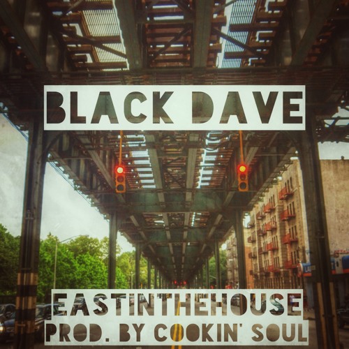 Black Dave - East In The House (prod. by Cookin Soul)