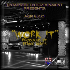 WORK IT- AGR and KANE OSBORNE "K.O"