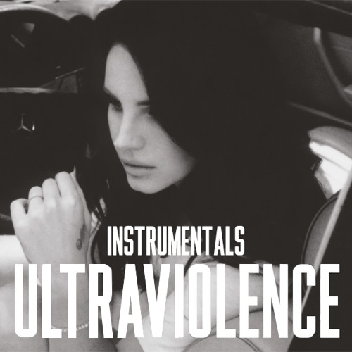 Stream Lana Del Rey - Ultraviolence (Instrumental) by  instrumentalultraviolence | Listen online for free on SoundCloud