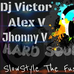 Dj Victor Ft Alex V & Jhonny V - Hard Sound (SlowStyle 2014)