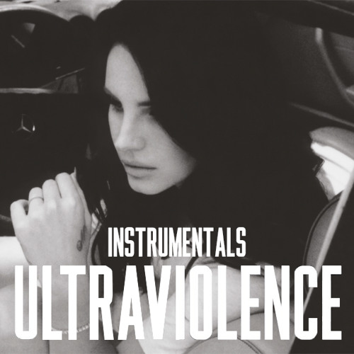Stream Instrumentalultraviolence Listen To Lana Del Rey Album Ultraviolence Instrumental Version Playlist Online For Free On Soundcloud