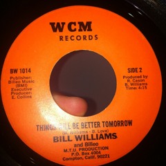 BILL WILLIAMS and BILLEO - Things Will Be Better Tomorrow [WCM Rec] 198! 7''