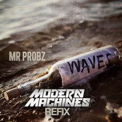 Mr. Probz - Waves (Modern Machines Refix)