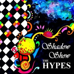 The Hypes - Shadow Show
