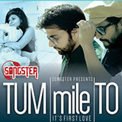 Tum Mile To - Kunaal Vermaa