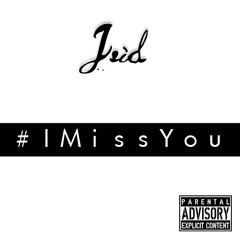 #IMissYou (Prod. Jéid)