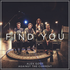 Find You - Against The Current, Alex Goot