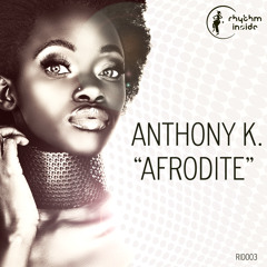 Anthony K. - Afrodite (Rhythm Inside mix) [snippet]
