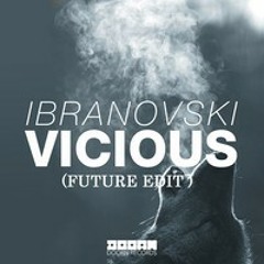 Ibranovski - Vicious ( FUTURE EDIT ) Free Download