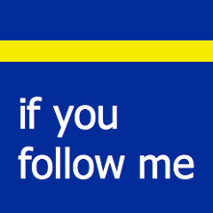 If You Follow Me