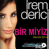 Dj OsMaN eKiCi vs irem Derici - Bir miyiz (RemiX 2014)