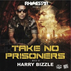 Rhymestar Presents -Take No Prisoners (Mixed By Harry Bizzle) Free Download