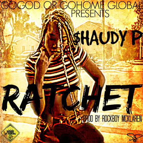 Shaudy P - #Ratchet (Prod By Rockboy McKlaren)