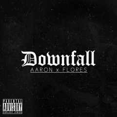 Aaron Feat. Flores - Downfall