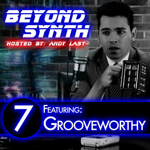 Beyond Synth - 07 - Grooveworthy