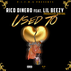 Rico Dinero - Used To (Feat. Lil Beezy)