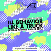 Ill Behavior Like A Truck (KIKA & Andres Badler Edit)