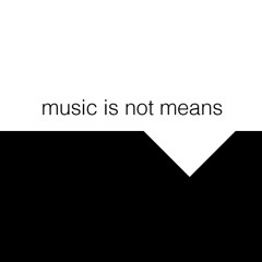 Music is not means(Yoshimitsu Tsunaki remix)
