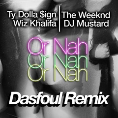 Ty Dolla $ign - Or Nah (Dasfoul Remix)