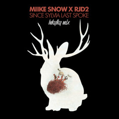 Miike Snow X RJD2 - Since Sylvia Last Spoke (lwkylky combo meal)