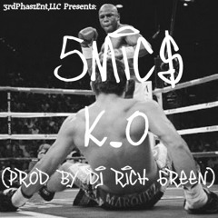 5Mic$ K.O (Prod By DJ Rich Green)