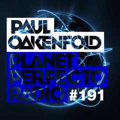 Planet Perfecto ft. Paul Oakenfold:  Radio Show 191
