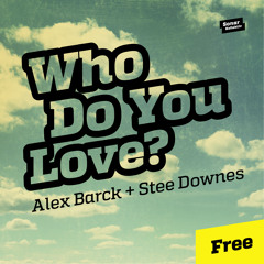 Alex Barck & Stee Downes - Who Do You Love ? FREE DOWNLOAD