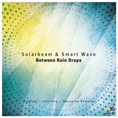 Solarbeam & Smart Wave - Between Rain Drops (Intrinity Remix)