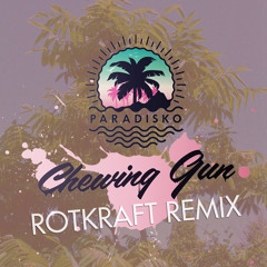 Chewing Gun (Rotkraft Remix)