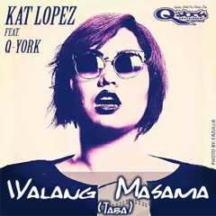 Kat Lopez featuring Q-York - Walang Masama [Taba]