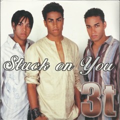 Stuck On You - 3T