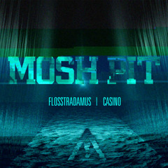Flosstradamus - Mosh Pit Ft. Casino (VMP Remix) [FREE DL]