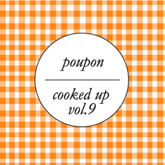 Poupon - Cooked Up Vol. 9