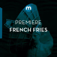 Premiere: French Fries 'Shift'