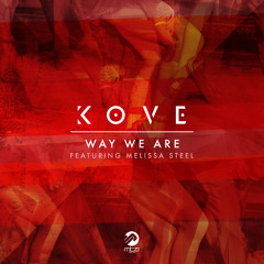Kove - Way We Are feat. Melissa Steel (APEXAPE Remix)