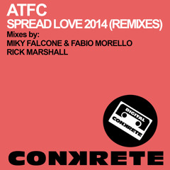 ATFC - Spread Love 2014 (Miky Falcone & Fabio Morello Rmx) |Conkrete|