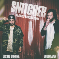 SoulPlayer & Cristo Corona - Snitcher (OG Bobby Johnson Remix)