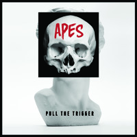 APES - Pull The Trigger