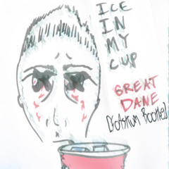 Ice In My Cup [Prod. By Great Dane]