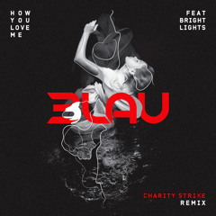 3LAU feat. Bright Lights - How You Love Me (Charity Strike Remix)