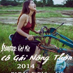 Nonstop - Viet mix - Cô Gái Nông Thôn - 2014 - DJ T-Mz Ft DJ Sơn Anh Remix