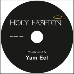 Holy Fashion Proudly Mixed By Yam Eel