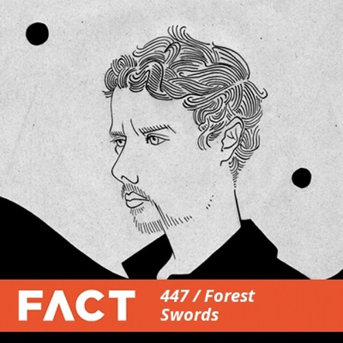 FACT mix 447 - Forest Swords (Jun '14)
