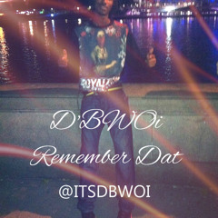 DBWOI - REMEMBER DAT