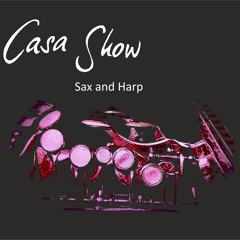 Casa Show  "Loko Tom" Sax and Harp