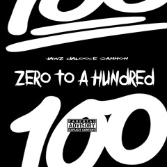 Zero To A Hundred Remix JawzDaLooseCannon