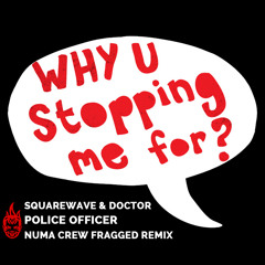 Squarewave & Doctor - Police Officer (Numa Crew Fragged Remix) [FKOF Free Download]